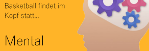 Jeder Sport findet zu einem sehr großen Teill im Kopf statt - so auch im Basketball
